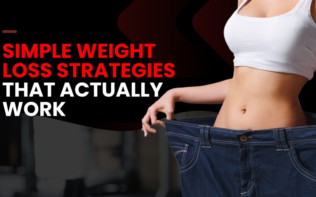 Transform Your Weight Loss Journey with These Simple Strategies