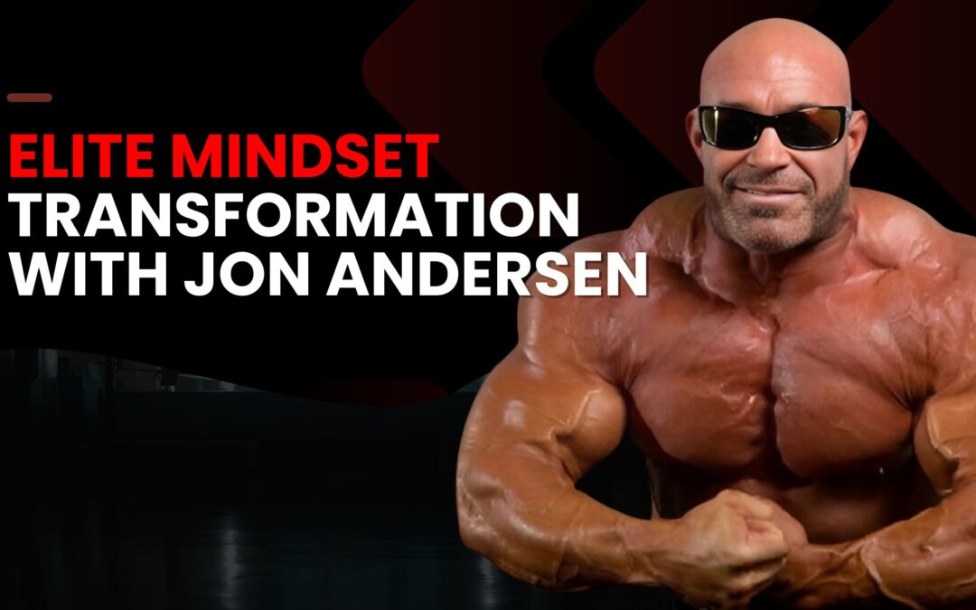 Transforming Your Mindset: From Average to Elite with Jon Andersen